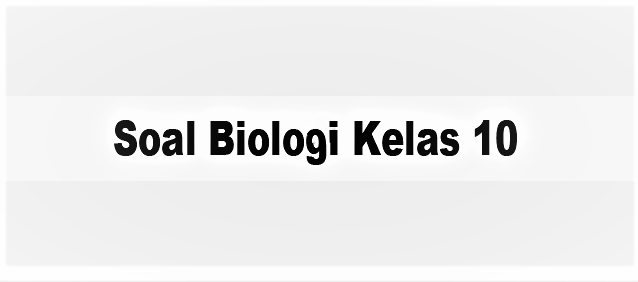 soal uas biologi kelas 10